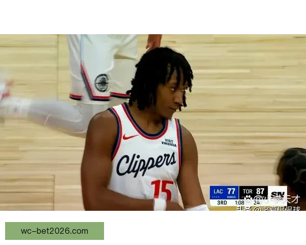 科林斯：快船全队热爱篮球拼搏心态凝聚力激发团队能量